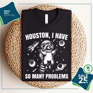 Houston I Have So Many Problems Shirt | Raccoon In Space Shirt | Retro 90s Graphic Shirt | Funny Galaxy Graphic Shirt