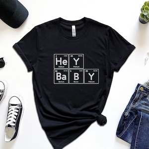Hey Baby Periodic Table T-Shirt – Geeky Science Pun Tee