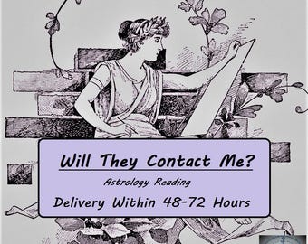 Will They Contact Me Soon? Will He Contact Me? Will She Contact Me- Psychic Love Reading, Love Divination, Astrological Reading, Ex, Friend