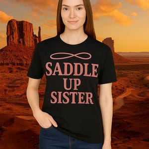 Saddle Up Sister Tee, Western T-Shirt, Cowgirl Apparel, Gift for Horse Lovers, Rustic Fashion, Birthday Gift