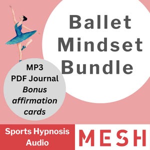 Puede incluir: Una ilustración de una bailarina con un vestido azul, con el texto "Ballet Mindset Bundle". El paquete incluye un MP3, un diario en PDF y tarjetas de afirmación. También se ven las palabras "Sports Hypnosis Audio" y "MESH".