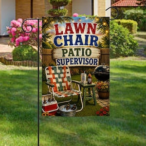 May include: A rectangular garden flag featuring the text LAWN CHAIR PATIO SUPERVISOR. The design displays a woven lawn chair, a small side table with a drink and sauce bottle, a red cooler with bottles, and a black charcoal grill on a grassy lawn.