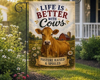 Life Is Better With Cows Garden Flag, Pasture Raised and Spoiled, Cow Lover Gift, Farmhouse Cow Decor, Rustic Country Farm Flag