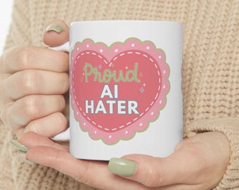 Proud AI Hater Mug: Funny Anti Tech Coffee Cup