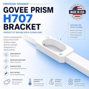 May include: A white 3D printed Govee Prism H707 bracket designed for track systems. The bracket features a rectangular frame with two mounting holes, intended to hold and conceal wires for outdoor lighting. Text includes Precision-Designed Govee Prism H707 Bracket, Made in USA, and various feature labels.