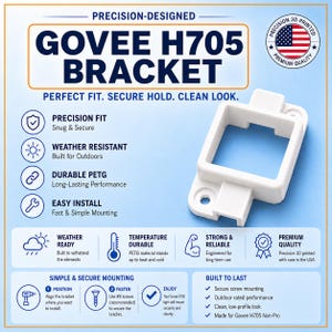 May include: A white 3D printed Govee H705 bracket with a square center opening and two screw holes for mounting. The image includes text detailing features like precision fit, weather resistance, PETG material, and simple installation steps.