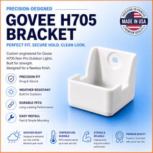 May include: A white 3D printed mounting bracket for Govee H705 outdoor lights. The bracket features a U-shaped cradle with a rear mounting hole. Text on the image includes Precision-Designed Govee H705 Bracket, Made in USA, and lists features like weather resistant, durable PETG, and easy install.