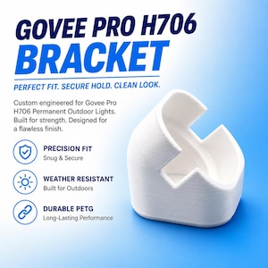 May include: A white, 3D-printed mounting bracket for Govee Pro H706 permanent outdoor lights. The text on the image reads: GOVEE PRO H706 BRACKET, PERFECT FIT. SECURE HOLD. CLEAN LOOK. Custom engineered for Govee Pro H706 Permanent Outdoor Lights.