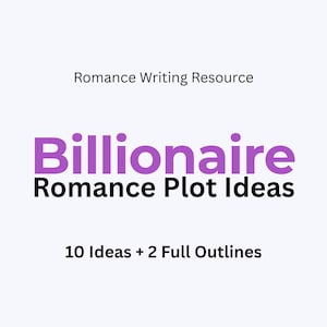 Könnte beinhalten: Auf hellem Hintergrund steht der Text "Romance Writing Resource". Das Wort "Billionaire" ist lila, und "Romance Plot Ideas" ist schwarz. Der Text "10 Ideas + 2 Full Outlines" steht darunter.
