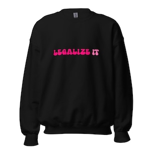 Groovy Legalize It Unisex Men&#39;s Woman&#39;s Crewneck Sweatshirt | Sweater | Cozy | Stoner Crewneck