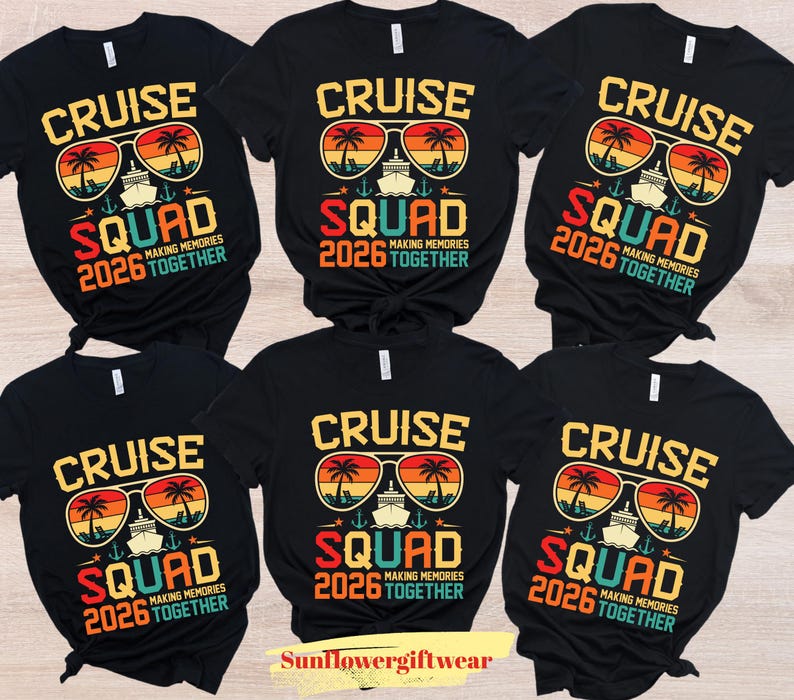 May include: Black t-shirts with a colorful graphic design. The design includes the words "CRUISE SQUAD 2026 MAKING MEMORIES TOGETHER" with sunglasses, palm trees, and a cruise ship. The shirts are from Sunflowergiftwear.