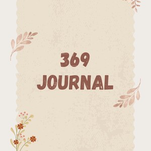 May include: A beige journal with a brown, textured cover and the text "369 JOURNAL" in brown lettering. The journal is decorated with brown and orange floral illustrations.