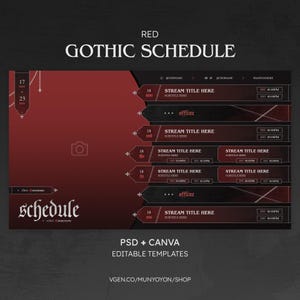 May include: A red and black digital schedule template with the text "Gothic Schedule." The design includes sections for stream titles, subtitles, and time slots. The template is available in PSD and Canva formats.