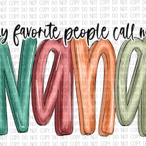 Puede incluir: Un diseño de acuarela colorido con el texto "my favorite people call me Nana". La palabra "Nana" está en letras grandes y estilizadas con un esquema de color turquesa, rojo, naranja y verde.