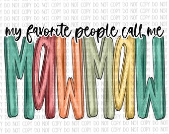 May include: A colorful graphic design with the text "my favorite people call me Mawmaw". The text is in a rainbow color scheme with a watercolor effect.