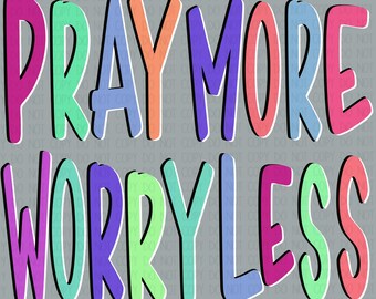 Pray More Worry Less PNG, Colorful Lettered Design (Digital File)