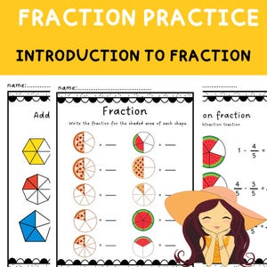 May include: An educational worksheet with the title "FRACTION PRACTICE" and "INTRODUCTION TO FRACTION". The worksheet features fraction problems with pizza, watermelon, and pie illustrations. A cartoon girl wearing a sun hat is in the bottom right corner.