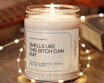 This Bitch Can Knit Candle, Knitting Candle, Knitting Gift, Housewarming Gift, Gift for Friends, Unhinged Candles, Scented Soy Candle, 9oz