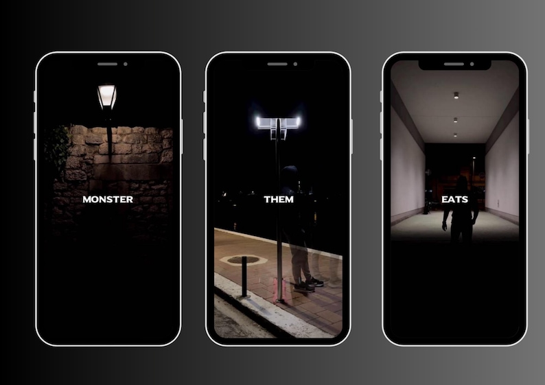 May include: Three smartphone screens with a dark background and white text. The first screen says "MONSTER", the second screen says "THEM", and the third screen says "EATS".