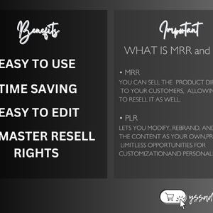 May include: A black and white graphic with the text "Benefits" and "Important" in white. The benefits listed are "Easy to Use", "Time Saving", "Easy to Edit", and "Master Resell Rights". The important section explains the terms "MRR" and "PLR" with their definitions.