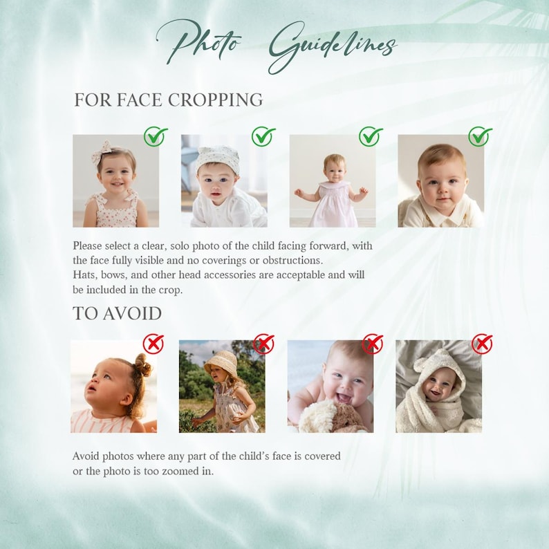 May include: A graphic with the text "Photo Guidelines" and examples of acceptable and unacceptable baby photos for face cropping. The image shows four approved photos and three rejected photos, with instructions to avoid obscured faces.