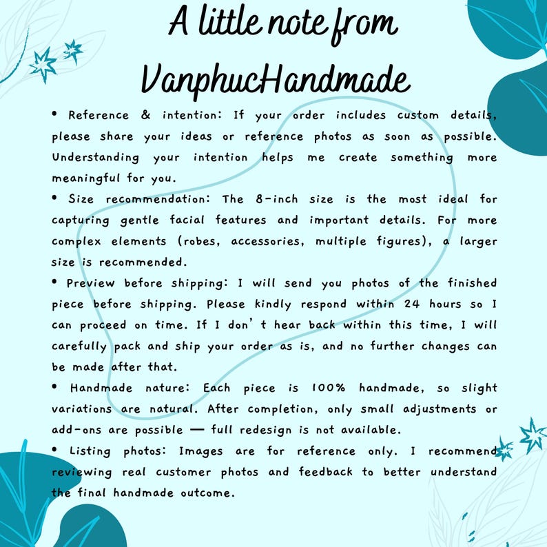 May include: A light blue informational card from VanphucHandmade with dark teal floral accents. The text outlines custom order guidelines, 8-inch size recommendations for facial details, 24-hour preview response times, and handmade product notes.