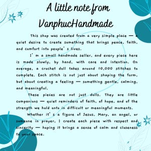 May include: A light blue informational card with dark teal leaf illustrations in the corners. The text reads: A little note from VanphucHandmade. This shop was created from a very simple place&mdash;a quiet desire to create something that brings peace, faith, and comfort into people's lives. I'm a small handmade seller, and every piece here is made slowly, by hand, with care and intention. On average, a crochet doll takes around 10,000 stitches to complete. Each stitch is not just about shaping the form, but about creating a feeling&mdash;something gentle, calming, and meaningful.