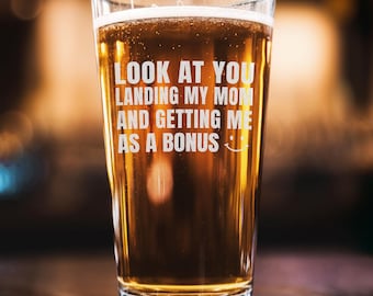 Funny Step Dad Gift, Look At You Landing My Mom And Getting Me As A Bonus 16oz Beer Pint Glass, Father's Day Gift, Bonus Dad Gift, Dad Gift