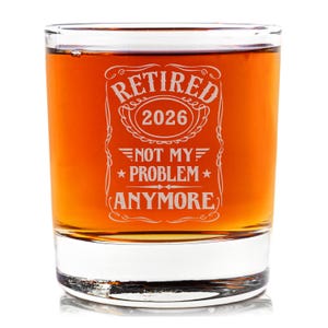 Retirement Gift, Retired 2025 Whiskey Glass, Funny Retirement Gift for Men, Not My Problem Anymore Glass, Engraved Whiskey Glass image 11