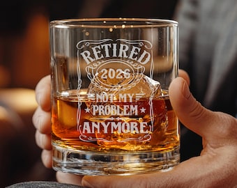Retirement Gift, Retired 2026 Whiskey Glass, Funny Retirement Gift for Men, Not My Problem Anymore Glass, Engraved Whiskey Glass