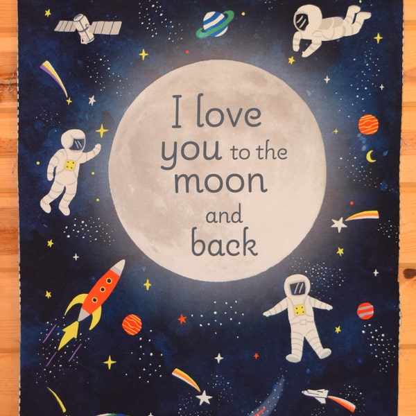 Space Fabric Panels, Love You to the Moon and Back Fabric, Quilting Fabric, Craft Fabric Whole Cloth, Astronauts in Space