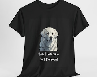 Lustiges Pyrenäen Hund T-Shirt, Unisex T-Shirt für Hundeliebhaber, humorvolles Hundebesitzer Geschenk, niedliches Haustier Shirt, Tierliebhaber Kleid