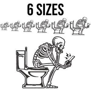 May include: A black and white illustration of a skeleton sitting on a toilet and looking at a phone. The image is labeled "6 SIZES".
