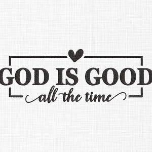 May include: Black and white typography graphic with a heart above the text "GOD IS GOOD all the time".