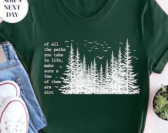 Of All The Paths You Take shirt, Camping shirt, Hiking Shirt, Outdoors Shirt, Backpacking Shirt, Camping Gift, Forest shirt, Wild Life Shirt