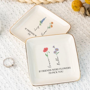 Birth Flower Ring Dish, If Friends were Flowers I&#39;d Pick You, Personalized Friendship Ring Holder,Trinket Dish for Friends,Friends Valentine