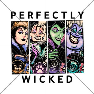 May include: A graphic design featuring four Disney villains: Maleficent, Ursula, Cruella de Vil, and the Evil Queen. The villains are depicted in a colorful cartoon style with their signature features. The text "Perfectly Wicked" is displayed above the villains.