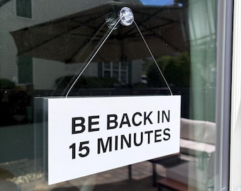 Be Back in 15 Minutes Sign, Business Door Sign, Storefront Hanging Sign, Back Soon Sign, Office Door Sign with Suction Cup, Plastic Sign
