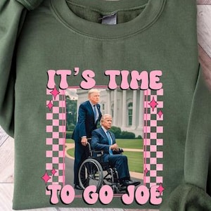 It&#39;s Time To Go Joe Sweatshirt, President Trump Shirt, Trump Whitehouse Sweaters, Politician Sweatshirt, MAGA Trump Shirt, Sleepy Joe Shirt