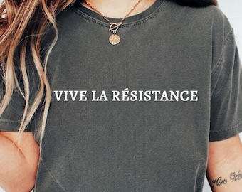 Vive La Resistance Shirt: Feminist Empowering Women Tee