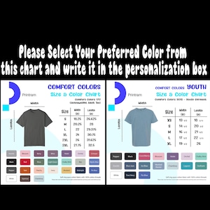 May include: A chart with color options and size details for Comfort Colors t-shirts. The chart includes adult and youth sizes, with measurements in inches. The text reads, "Please Select Your Preferred Color from this chart and write it in the personalization box."