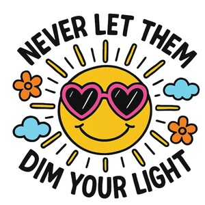 Never Let Them Dim Your Light Mental Health Quote Png Sublimation Design, Motivational Quote Png, Summer Png Design, Inspirational Quote