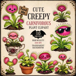 May include: A collection of digital illustrations featuring cartoon carnivorous plants with pink traps and green leaves. The text reads CUTE CREEPY CARNIVOROUS PLANT CLIPART, 10 PNG FILES, HIGH QUALITY 300 DPI, and one plant holds a sign saying Feed Me.
