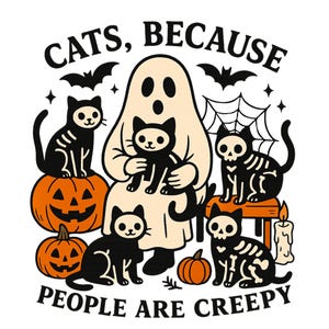 May include: A Halloween graphic with a ghost figure holding a black cat, alongside other black cats, pumpkins, bats, and a spiderweb. The text says "CATS, BECAUSE PEOPLE ARE CREEPY."