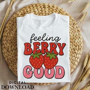Feeling Berry Good Png Sublimation Design, Strawberry Festival, Strawberries Png, Inspirational Png , Summer Design,Strawberry season
