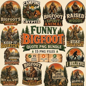 May include: A collection of Bigfoot-themed PNG designs in a vintage style. The designs feature illustrations of Bigfoot in various scenes, with text like "Funny Bigfoot Quote PNG Bundle" and "I Believe". The bundle includes 15 unique designs.