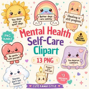 May include: A digital clipart set featuring cute characters including a sun, rainbow, bandage, heart, cloud, and candle, each holding a sign with encouraging text. The central text reads Mental Health Self-Care Clipart 13 PNG Cute Kawaii Style.