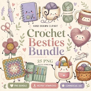 May include: A digital clipart collection titled Crochet Besties Bundle featuring twenty-five illustrated characters including a crochet hook, notebook, yarn bowl, yarn skein, coffee mug, scissors, heart, flower, granny square, and tote bag.