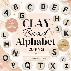 May include: A digital collection of 26 round, off-white clay beads, each featuring a raised black letter from A to Z. The central text reads CLAY Bead Alphabet, 26 PNG, and TRANSPARENT FILES, accompanied by two circular badges labeled DIGITAL DOWNLOAD and INSTANT DOWNLOAD.