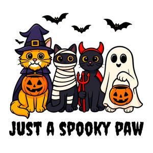 May include: A Halloween-themed illustration featuring four cartoon characters: a cat in a witch hat, a mummy cat, a devil cat, and a ghost, each holding a jack-o'-lantern. Black bats fly above them, with the text "JUST A SPOOKY PAW" below.